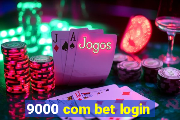 9000 com bet login